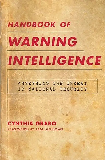 Buy Handbook of Warning Intelligence (English, Cynthia Grabo | Jan Goldman) Online at Best Price - BookBajar