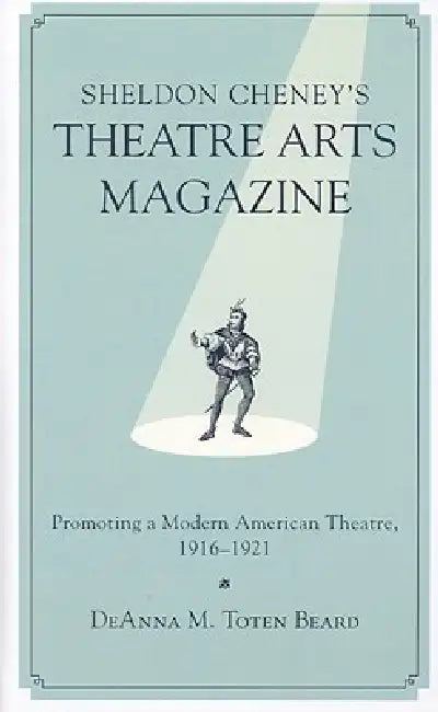 Buy Sheldon Cheney's Theatre Arts Magazine (English, Deanna M. Toten Beard) Online at Best Price - BookBajar