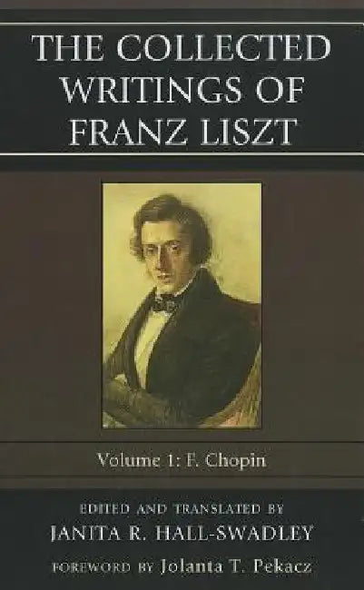 Buy Collected Writings of Franz Liszt (English, Janita R. Hall-Swadley | Jolanta T. Pekacz) Online at Best Price - BookBajar