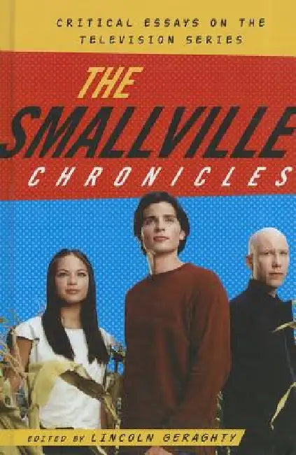 Buy The Smallville Chronicles (English, Lincoln Geraghty) Online at Best Price - BookBajar