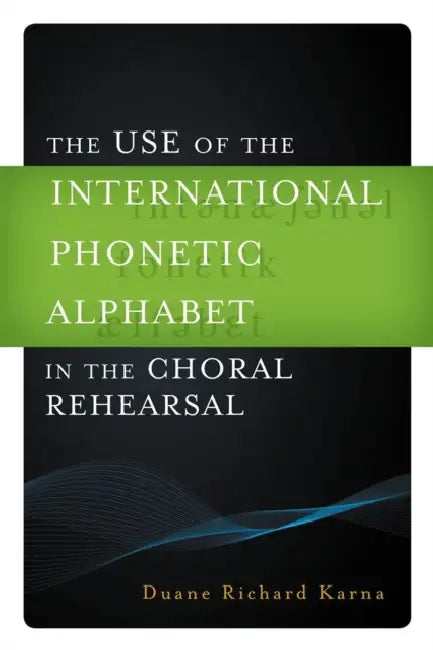 Buy Use of the International Phonetic Alphabet in the Choral Rehearsal (English, Duane Richard Karna | Susan Bender | Rene Clausen) Online at Best Price - BookBajar