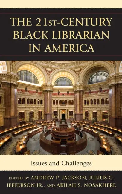 Buy The 21st-Century Black Librarian in America (English, Andrew P. Jackson | Julius Jefferson Jr | Akilah S. Nosakhere) Online at Best Price - BookBajar