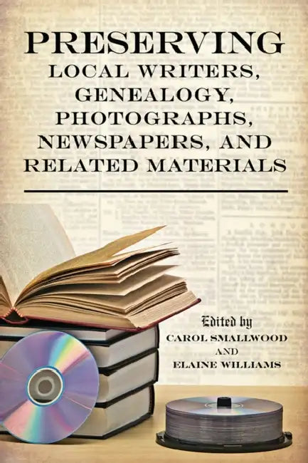 Buy Preserving Local Writers, Genealogy, Photographs, Newspapers, and Related Materials (English, Carol Smallwood | Elaine Williams) Online at Best Price - BookBajar