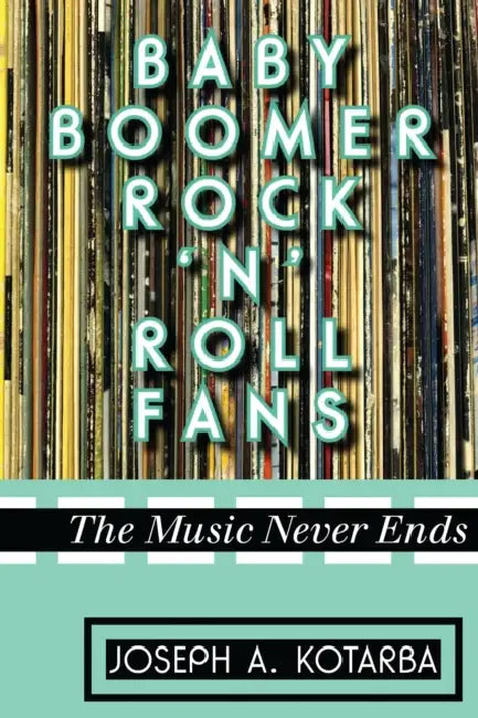Buy Baby Boomer Rock 'n' Roll Fans (English, Joseph A. Kotarba) Online at Best Price - BookBajar