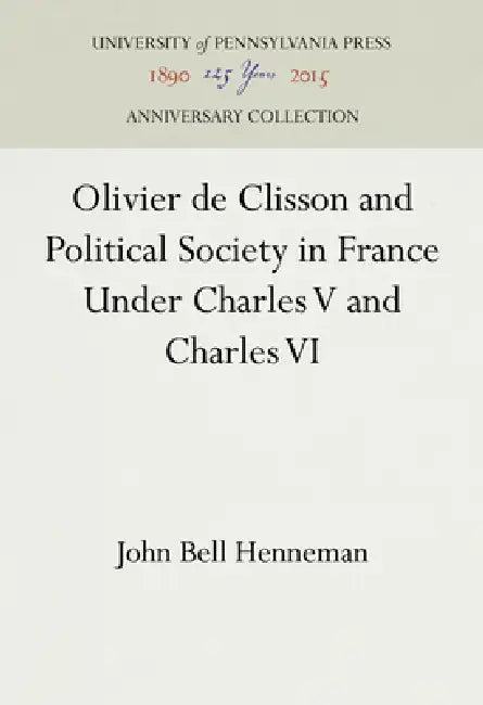 Buy Olivier de Clisson and Political Society in France Under Charles V and Charles VI (English, John Bell Henneman) Online at Best Price - BookBajar