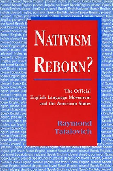 Buy Nativism Reborn? the Official English Language Movement and the American States (English, Raymond Tatalovich) Online at Best Price - BookBajar