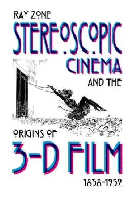 Buy Stereoscopic Cinema & the Origins of 3-D Film, 1838-1952 (English, Ray Zone) Online at Best Price - BookBajar