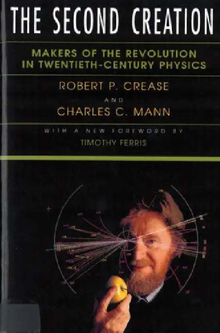 Buy The Second Creation (English, Robert P. Crease | Charles C. Mann) Online at Best Price - BookBajar