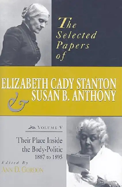 Buy The Selected Papers of Elizabeth Cady Stanton and Susan B. Anthony (English, Ann D. Gordon) Online at Best Price - BookBajar
