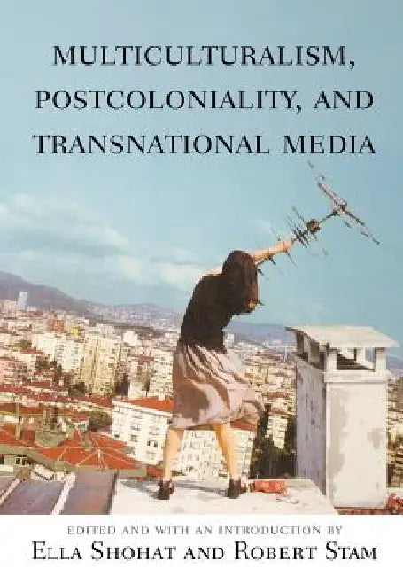 Buy Multiculturalism, Postcoloniality, and Transnational Media (English, Ella Shohat | Robert Stam | Ella Shohat) Online at Best Price - BookBajar