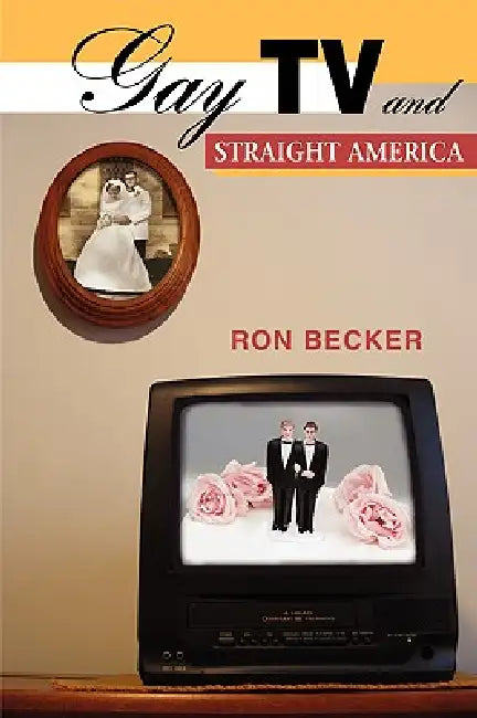 Buy Gay TV and Straight America (English, Ron Becker) Online at Best Price - BookBajar