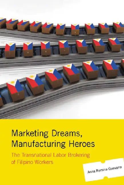 Buy Marketing Dreams, Manufacturing Heroes (English, Anna Romina Guevarra) Online at Best Price - BookBajar
