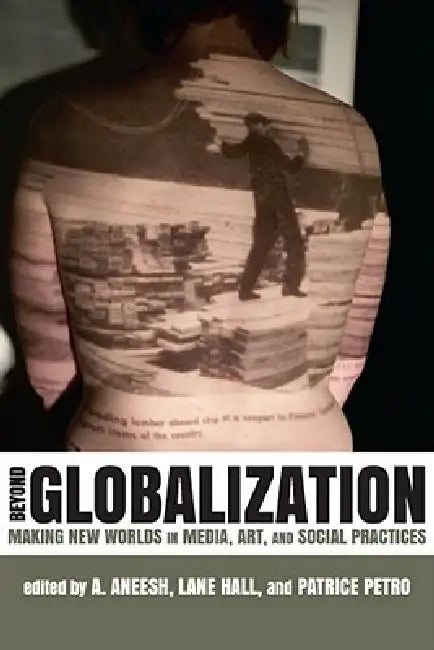 Buy Beyond Globalization (English, A. Aneesh | Lane Hall | Patrice Petro) Online at Best Price - BookBajar