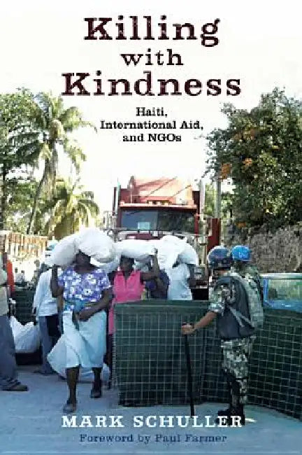 Buy Killing with Kindness (English, Mark Schuller | Paul Farmer) Online at Best Price - BookBajar