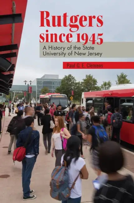 Buy Rutgers Since 1945 (English, Paul G. E. Clemens | Carla Yanni) Online at Best Price - BookBajar