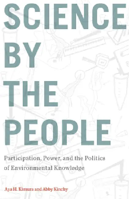 Buy Science by the People (English, Aya H. Kimura | Abby Kinchy) Online at Best Price - BookBajar