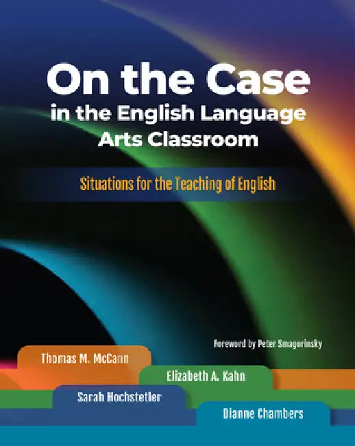 Buy On the Case in the English Language Arts Classroom (English, Thomas M. McCann | Elizabeth A. Kahn | Sarah Hochstetler) Online at Best Price - BookBajar