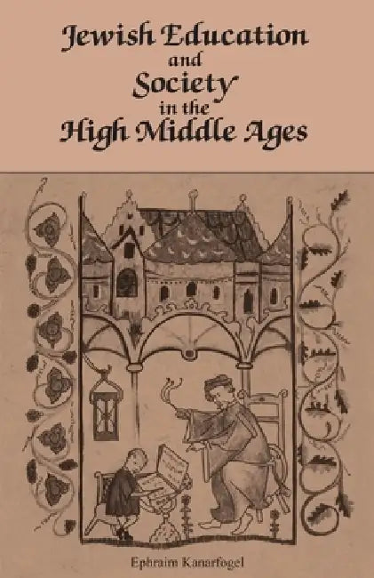 Buy Jewish Education and Society in the High Middle Ages (English, Ephraim Kanarfogel) Online at Best Price - BookBajar