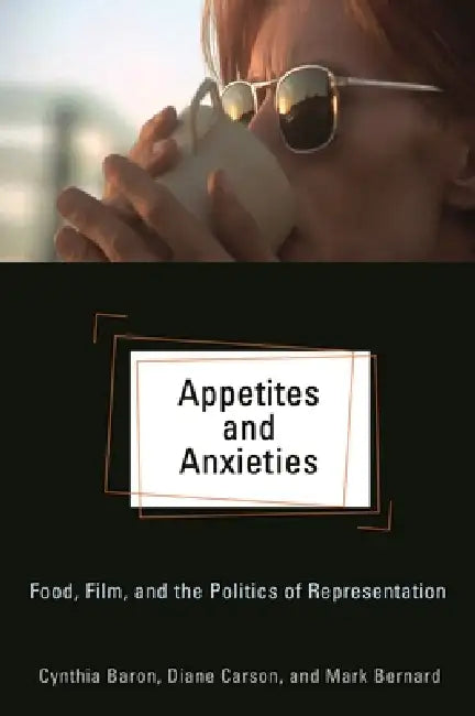 Buy Appetites and Anxieties (English, Cynthia Baron | Diane Carson | Mark Bernard) Online at Best Price - BookBajar