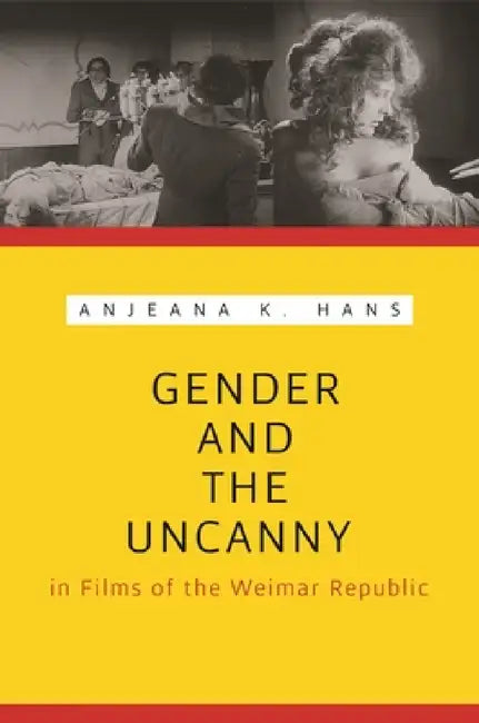 Buy Gender and the Uncanny in Films of the Weimar Republic (English, Anjeana Hans) Online at Best Price - BookBajar