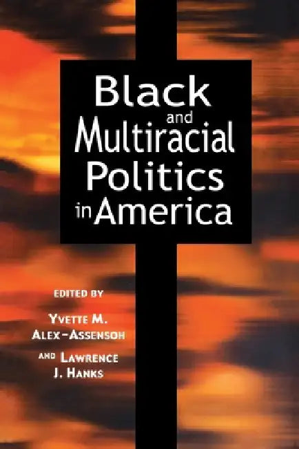 Buy Black and Multiracial Politics in America (English, Yvette Marie Alex-Assensoh | Lawrence J. Hanks) Online at Best Price - BookBajar
