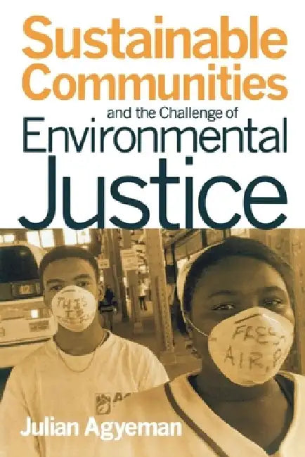 Buy Sustainable Communities and the Challenge of Environmental Justice (English, Julian Agyeman) Online at Best Price - BookBajar
