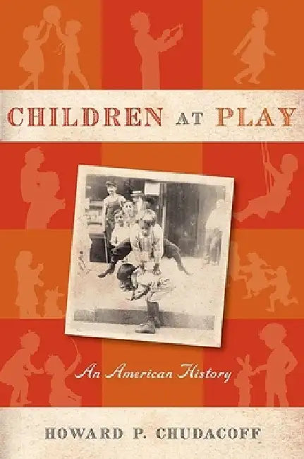 Buy Children at Play (English, Howard P. Chudacoff) Online at Best Price - BookBajar