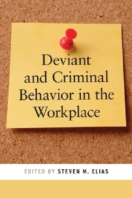 Buy Deviant and Criminal Behavior in the Workplace (English, Steven M. Elias) Online at Best Price - BookBajar