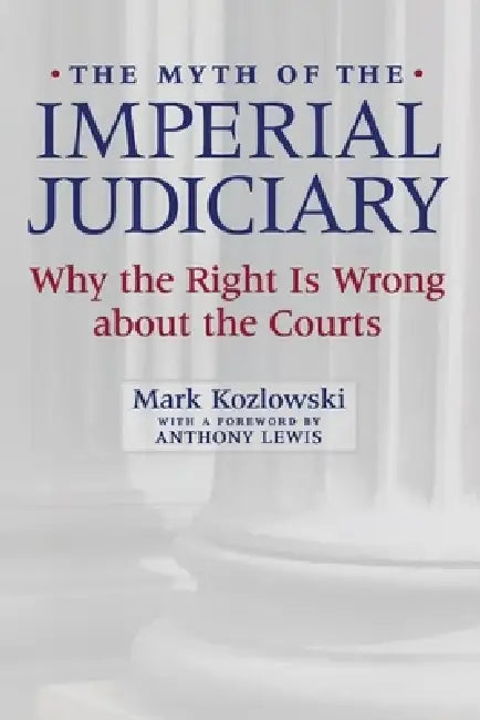 Buy The Myth of the Imperial Judiciary (English, Mark Kozlowski | Anthony Lewis) Online at Best Price - BookBajar