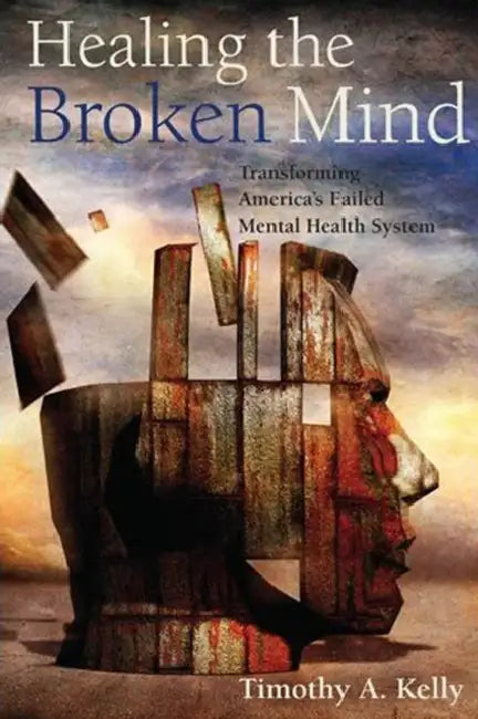 Buy Healing the Broken Mind (English, Timothy A. Kelly) Online at Best Price - BookBajar