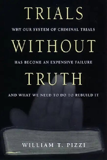 Buy Trials Without Truth (English, William T. Pizzi) Online at Best Price - BookBajar