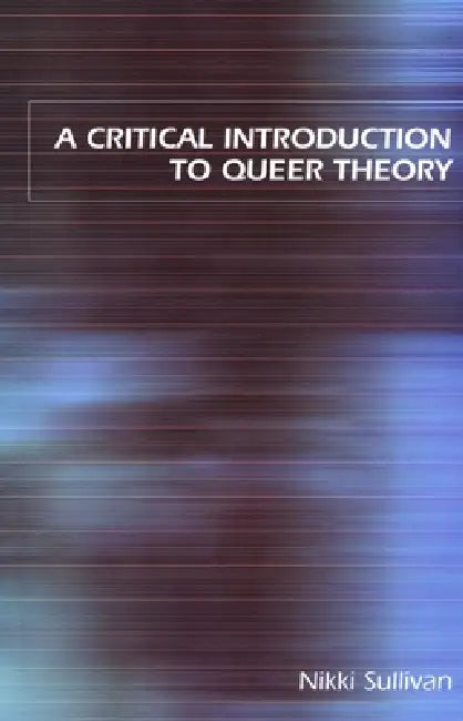 Buy A Critical Introduction to Queer Theory (English, Nikki Sullivan) Online at Best Price - BookBajar