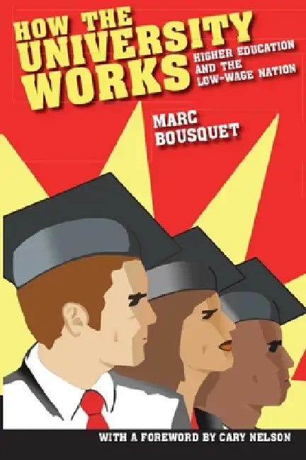 Buy How the University Works (English, Marc Bousquet | Cary Nelson) Online at Best Price - BookBajar