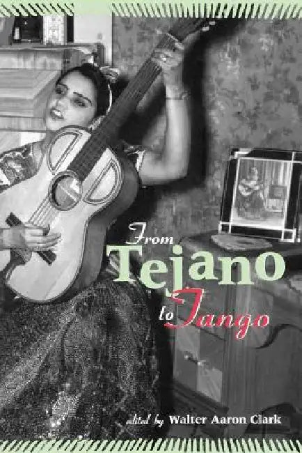 Buy From Tejano to Tango (English, Walter Aaron Clark) Online at Best Price - BookBajar