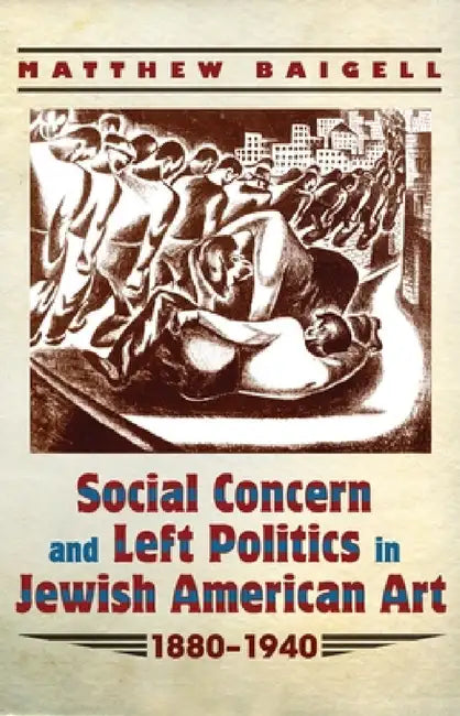 Buy Social Concern and Left Politics in Jewish American Art (English, Matthew Baigell) Online at Best Price - BookBajar