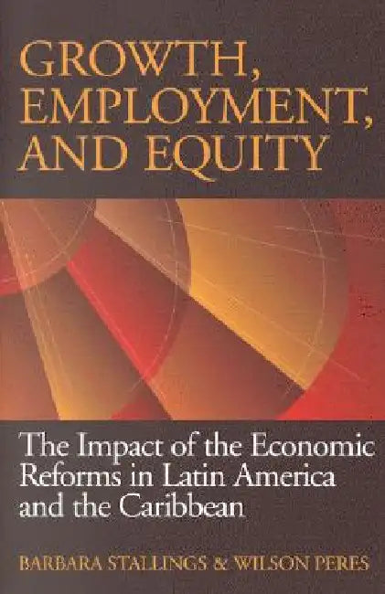 Buy Growth, Employment, and Equity (English, Barbara Stallings | Wilson Peres) Online at Best Price - BookBajar
