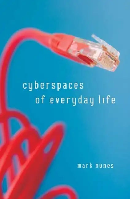 Buy Cyberspaces Of Everyday Life (English, Mark Nunes) Online at Best Price - BookBajar