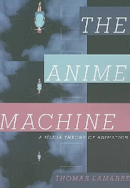 Buy The Anime Machine (English, Thomas Lamarre) Online at Best Price - BookBajar