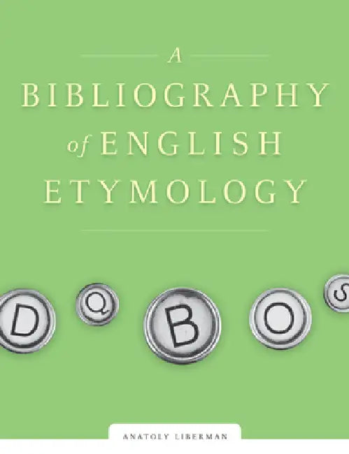 Buy A Bibliography of English Etymology (English, Anatoly Liberman) Online at Best Price - BookBajar