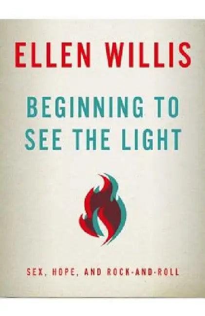Buy Beginning to See the Light (English, Ellen Willis) Online at Best Price - BookBajar