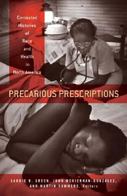 Buy Precarious Prescriptions (English, Laurie B. Green | John McKiernan-González | Martin Summers) Online at Best Price - BookBajar