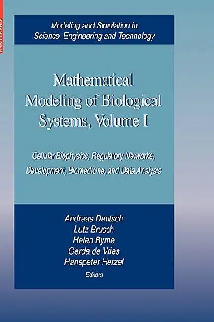 Buy Mathematical Modeling of Biological Systems, Volume I (English, Andreas Deutsch | Lutz Brusch | Helen Byrne) Online at Best Price - BookBajar