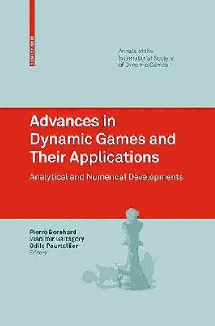 Buy Advances in Dynamic Games and Their Applications (English, Pierre Bernhard | Vladimir Gaitsgory | Odile Pourtallier) Online at Best Price - BookBajar