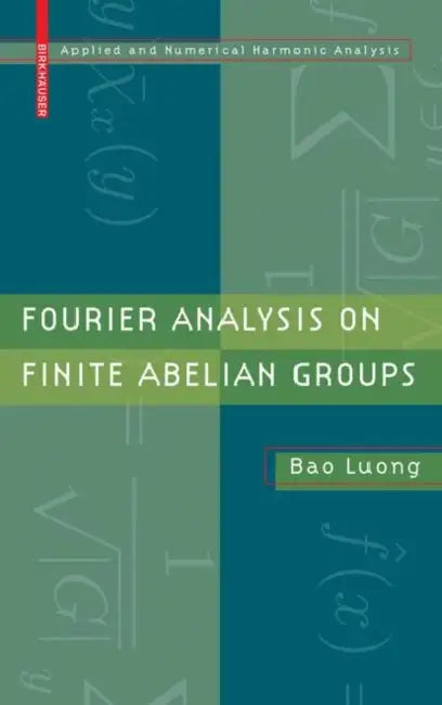 Buy Fourier Analysis on Finite Abelian Groups (English, Bao Luong) Online at Best Price - BookBajar