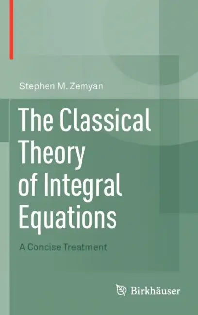 Buy The Classical Theory of Integral Equations (English, Stephen M. Zemyan) Online at Best Price - BookBajar