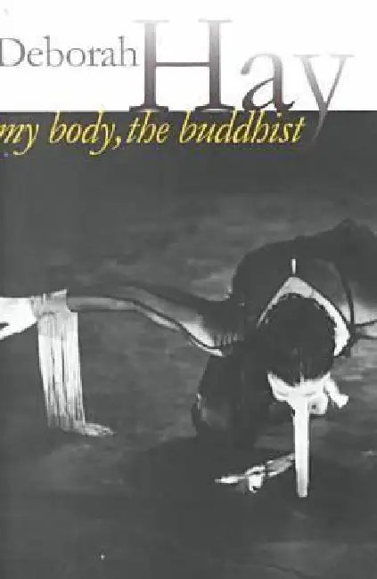Buy My Body, the Buddhist (English, Deborah Hay | Susan Foster) Online at Best Price - BookBajar