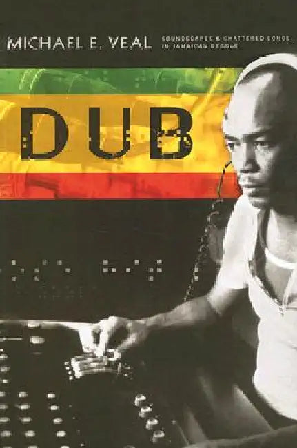 Buy Dub: Soundscapes and Shattered Songs in Jamaican Reggae (English, Michael Veal | Michael E. Veal) Online at Best Price - BookBajar