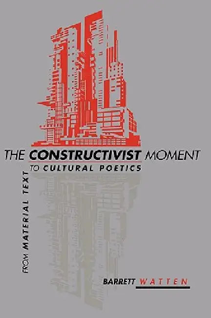 Buy The Constructivist Moment (English, Barrett Watten) Online at Best Price - BookBajar