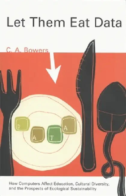 Buy Let Them Eat Data (English, C. a. Bowers) Online at Best Price - BookBajar