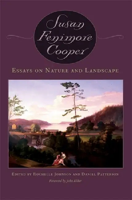 Buy Essays on Nature and Landscape (English, Susan Fenimore Cooper | Rochelle L. Johnson | Daniel Patterson) Online at Best Price - BookBajar